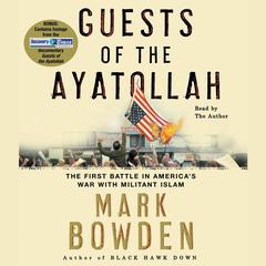 Guests of the Ayatollah by Mark Bowden audiobook
