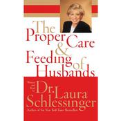 The Proper Care and Feeding of Husbands by  Dr. Laura Schlessinger audiobook