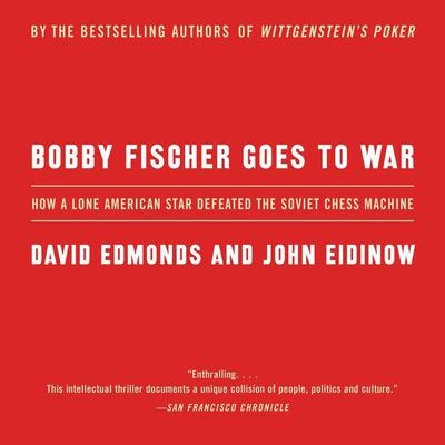 Bobby Fischer Goes to War by David Edmonds audiobook