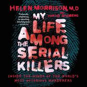 My Life Among the Serial Killers by  Dr. Helen Morrison audiobook