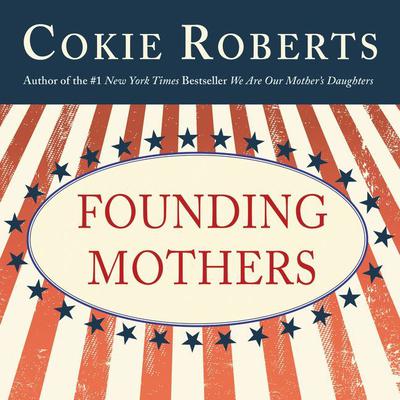 Founding Mothers by Cokie Roberts audiobook