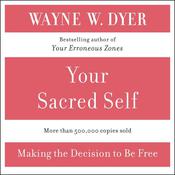 Your Sacred Self by  Dr. Wayne W. Dyer audiobook