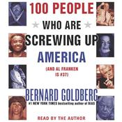 100 People Who Are Screwing Up America by  Bernard Goldberg audiobook