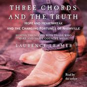 THREE CHORDS AND THE TRUTH by  Laurence Leamer audiobook