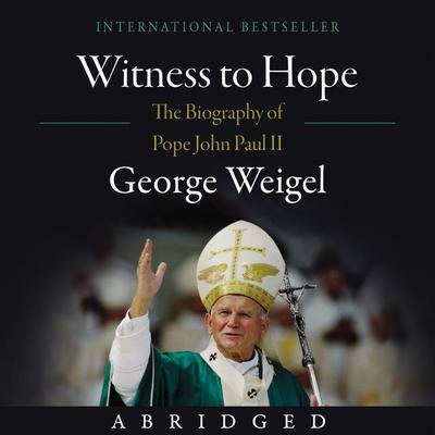 Witness to Hope by George Weigel audiobook