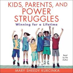 Kids, Parents, and Power Struggles by Mary Sheedy Kurcinka audiobook