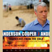 Dispatches from the Edge by  Anderson Cooper audiobook