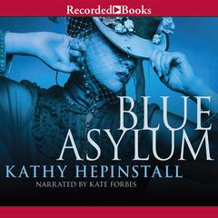 The Blue Asylum by Kathy Hepinstall audiobook