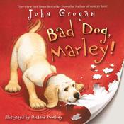 Bad Dog, Marley! by  John Grogan audiobook