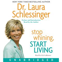 Stop Whining, Start Living by Laura Schlessinger audiobook