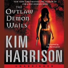 The Outlaw Demon Wails by Kim Harrison audiobook