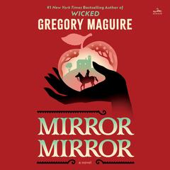 Mirror Mirror by Gregory Maguire audiobook