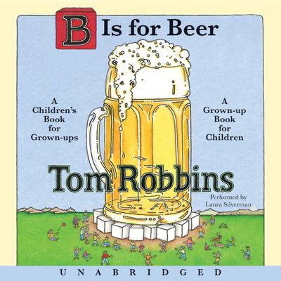 B is for Beer by Tom Robbins audiobook