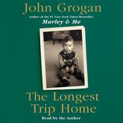 The Longest Trip Home by  John Grogan audiobook