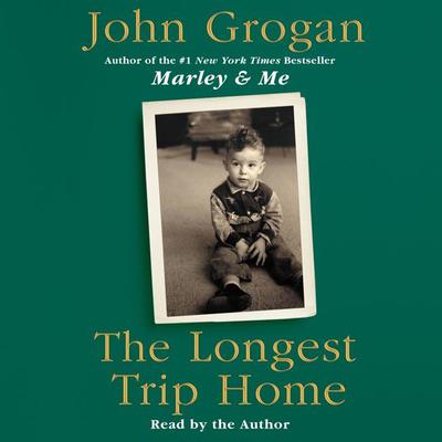 The Longest Trip Home by John Grogan audiobook