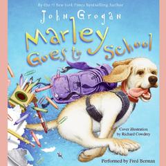 Marley Goes to School by John Grogan audiobook