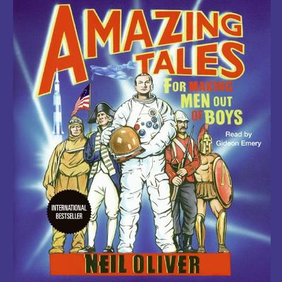 Amazing Tales for Making Men Out of Boys by Neil Oliver audiobook