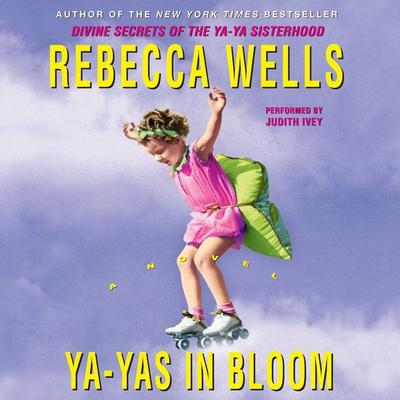 Ya-Yas in Bloom by Rebecca Wells audiobook
