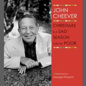 Christmas Is a Sad Season for the Poor by  John Cheever audiobook
