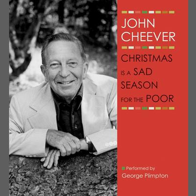 Christmas Is a Sad Season for the Poor by John Cheever audiobook