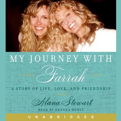 My Journey with Farrah by Alana Stewart audiobook
