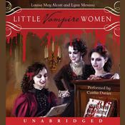 Little Vampire Women by  Louisa May Alcott audiobook
