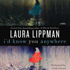 I'd Know You Anywhere by Laura Lippman audiobook