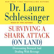 Surviving a Shark Attack (On Land) by  Dr. Laura Schlessinger audiobook