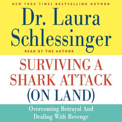Surviving a Shark Attack (On Land) by Laura Schlessinger audiobook
