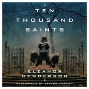Ten Thousand Saints by  Eleanor Henderson audiobook