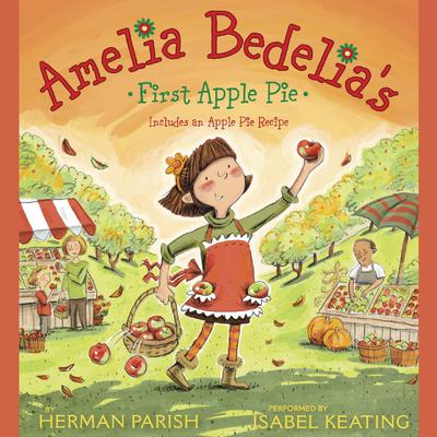 Amelia Bedelia's First Apple Pie by Herman Parish audiobook