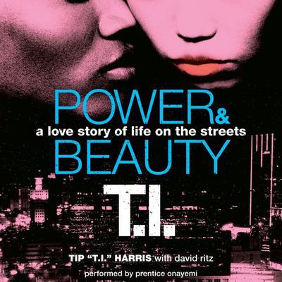 Power & Beauty by Tip “T. I.” Harris audiobook
