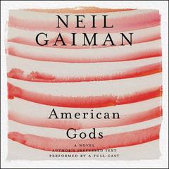 American Gods: The Tenth Anniversary Edition by Neil Gaiman audiobook
