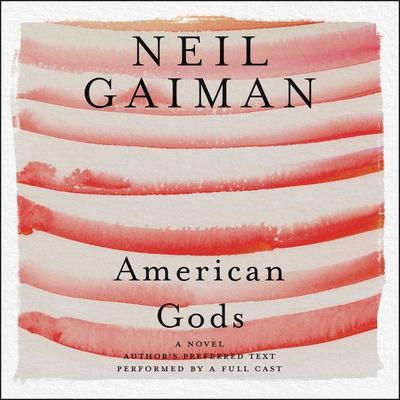 American Gods: The Tenth Anniversary Edition by Neil Gaiman audiobook