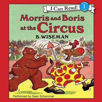 Morris and Boris at the Circus by B. Wiseman audiobook
