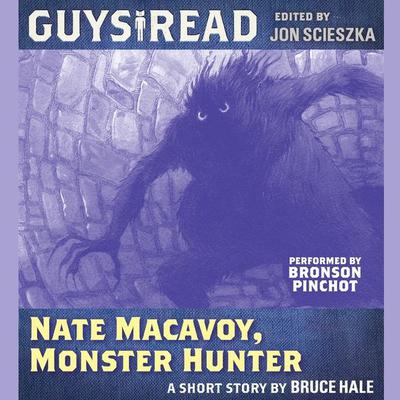 Guys Read: Nate Macavoy, Monster Hunter by Bruce Hale audiobook
