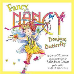 Fancy Nancy: Bonjour, Butterfly by Jane O’Connor audiobook