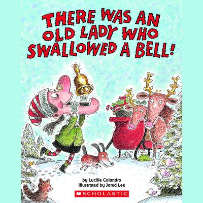 There Was an Old Lady Who Swallowed a Bell! by Lucille Colandro audiobook