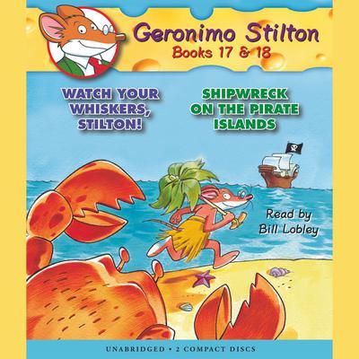Watch Your Whiskers, Stilton! / Shipwreck on the Pirates Island (Geronimo Stilton #17 & #18) by Geronimo Stilton audiobook