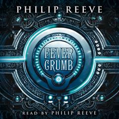 Fever Crumb by Philip Reeve audiobook