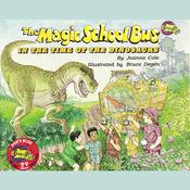 The Magic School Bus in the Time of the Dinosaurs by  Bruce Degen audiobook