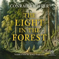 The Light in the Forest by Conrad Richter audiobook