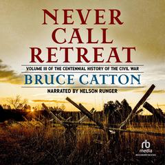 Never Call Retreat by Bruce Catton audiobook