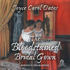 The Bloodstained Bridal Gown by Joyce Carol Oates audiobook