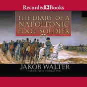 The Diary of a Napoleonic Foot Soldier by  Jakob Walter audiobook