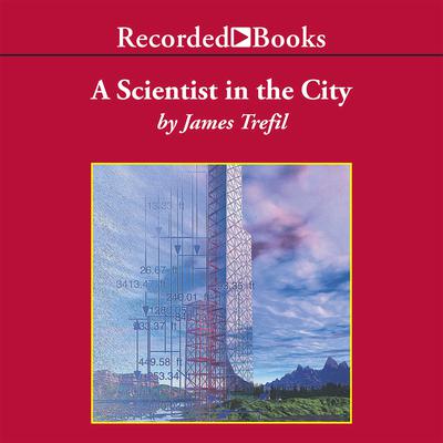 A Scientist in the City by James Trefil audiobook