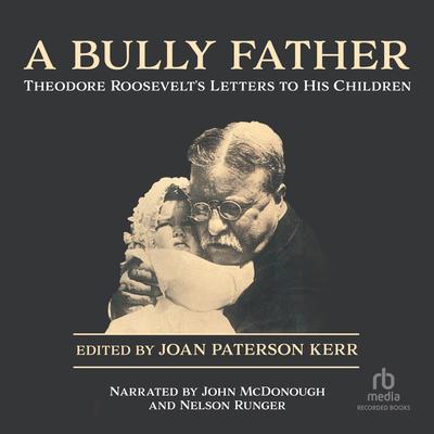 A Bully Father by Theodore Roosevelt audiobook