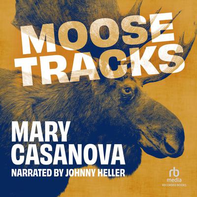 Moose Tracks by Mary Casanova audiobook
