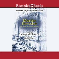 Martin Dressler by Steven Millhauser audiobook