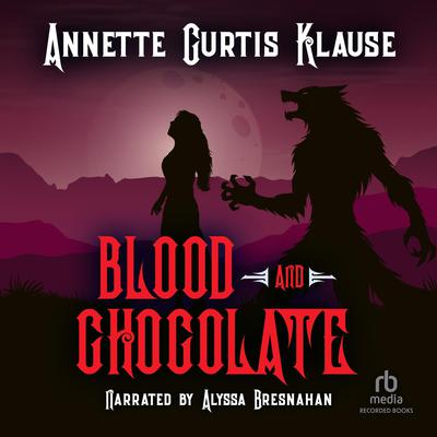 Blood and Chocolate by Annette Curtis Klause audiobook